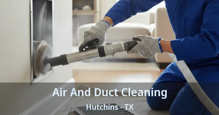 Air And Duct Cleaning Hutchins - TX