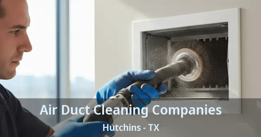 Air Duct Cleaning Companies Hutchins - TX
