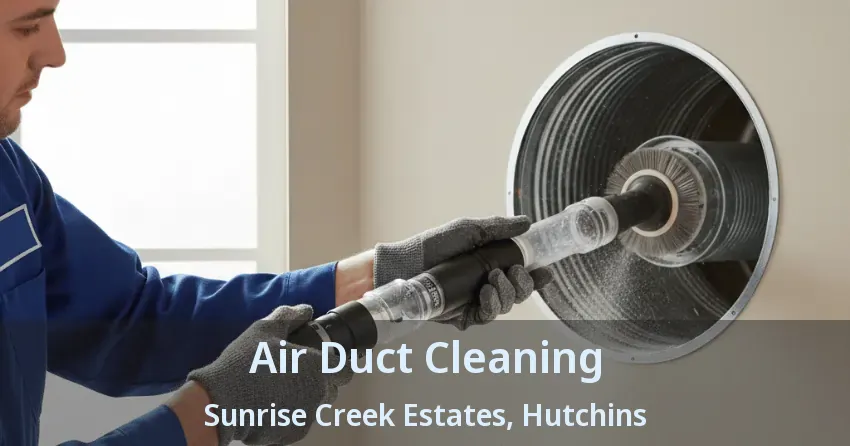 Air Duct Cleaning Sunrise Creek Estates, Hutchins - TX