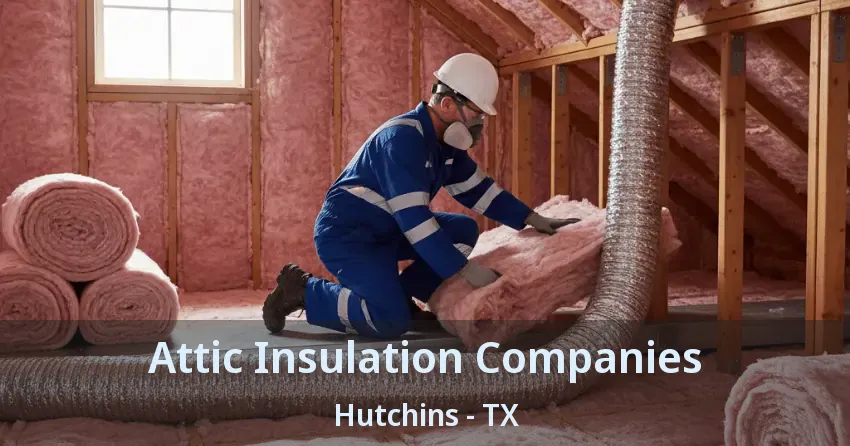 Attic Insulation Companies Hutchins - TX