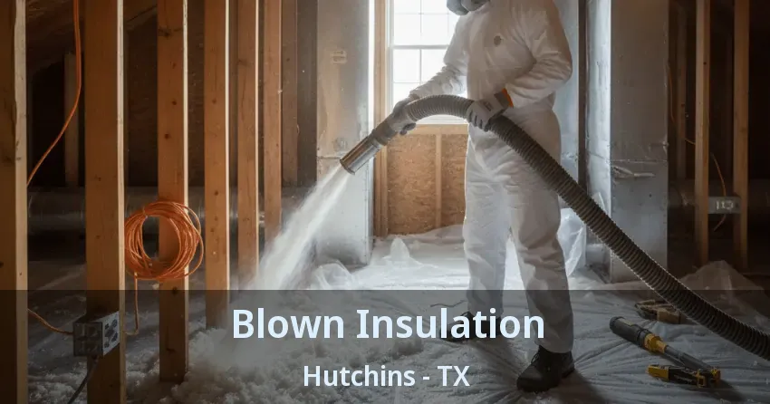 Blown Insulation Hutchins - TX
