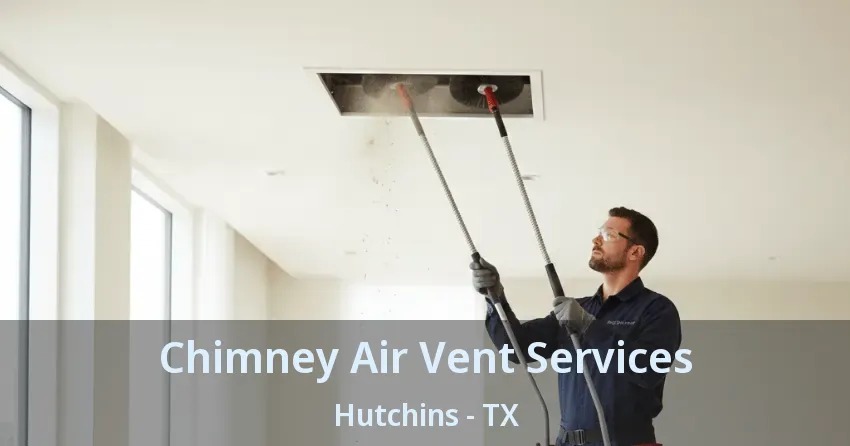 Chimney Air Vent Services Hutchins - TX