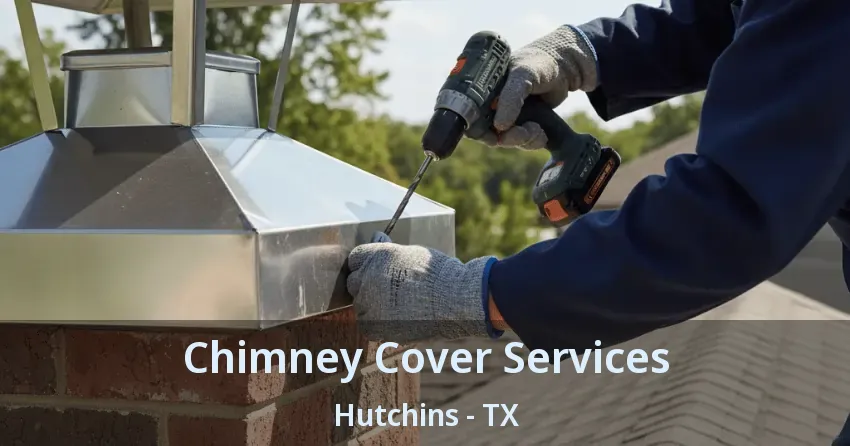 Chimney Cover Services Hutchins - TX