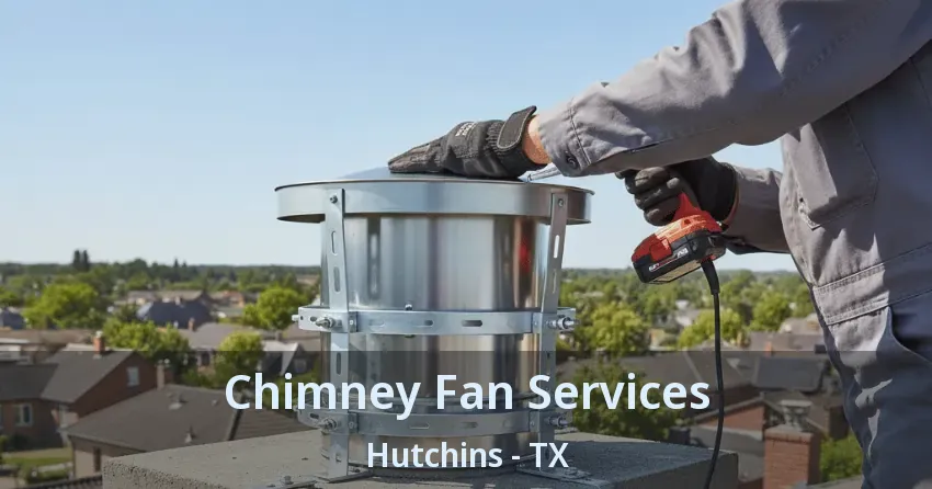 Chimney Fan Services Hutchins - TX