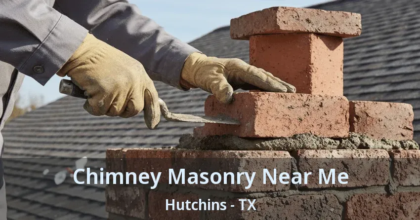 Chimney Masonry Near Me Hutchins - TX