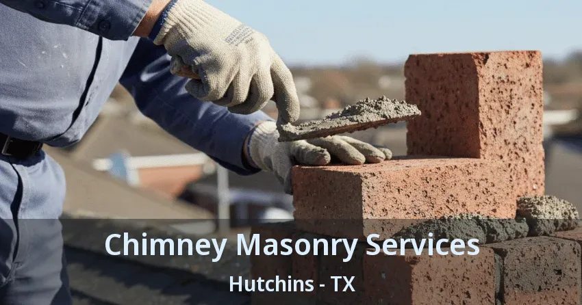 Chimney Masonry Services Hutchins - TX