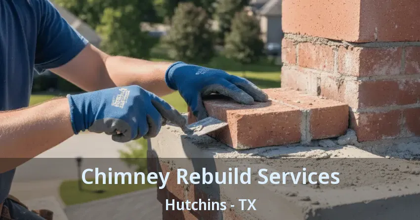 Chimney Rebuild Services Hutchins - TX