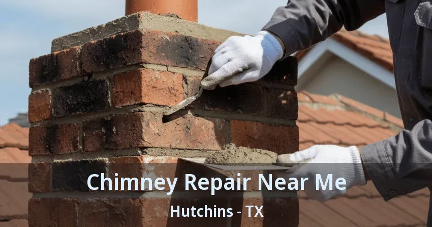Chimney Repair Near Me Hutchins - TX