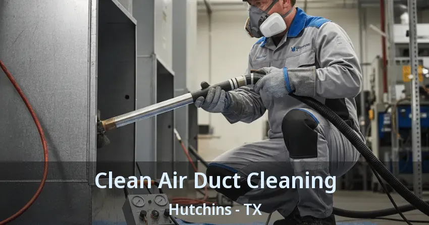 Clean Air Duct Cleaning Hutchins - TX Clean Air Duct Cleaning Hutchins - TX