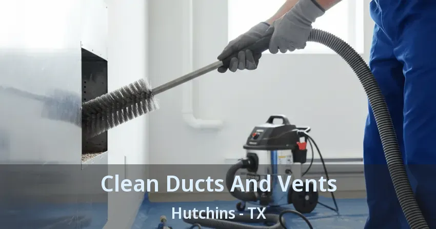 Clean Ducts And Vents Hutchins - TX Clean Ducts And Vents Hutchins - TX