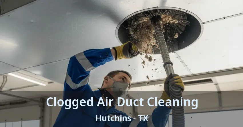 Clogged Air Duct Cleaning Hutchins - TX Clogged Air Duct Cleaning Hutchins - TX