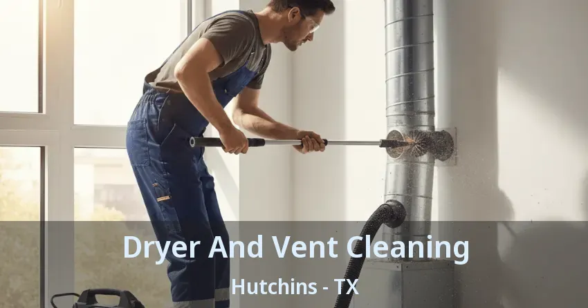 Dryer And Vent Cleaning Hutchins - TX Dryer And Vent Cleaning Hutchins - TX