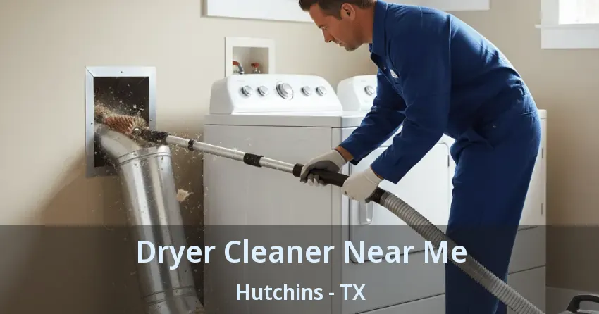 Dryer Cleaner Near Me Hutchins - TX Dryer Cleaner Near Me Hutchins - TX