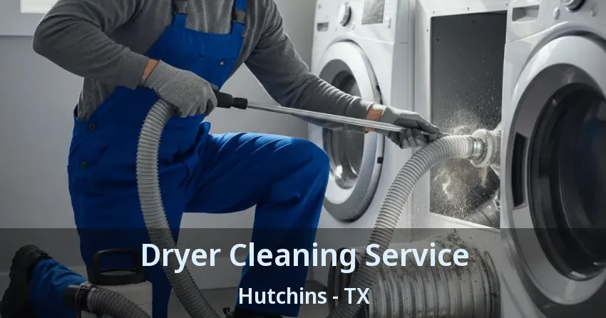 Dryer Cleaning Service Hutchins - TX
