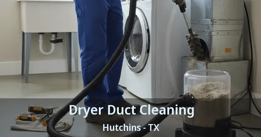 Dryer Duct Cleaning Hutchins - TX