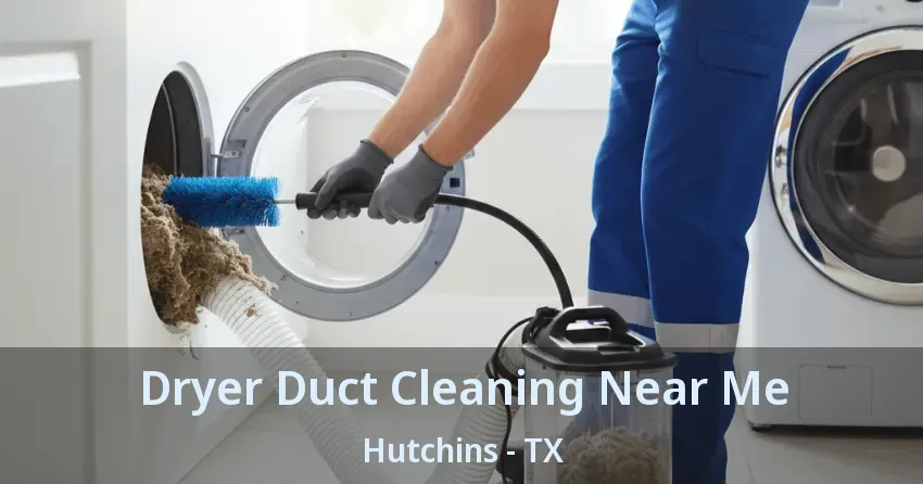Dryer Duct Cleaning Near Me Hutchins - TX
