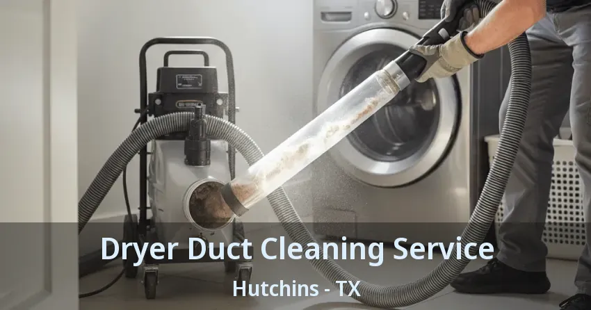 Dryer Duct Cleaning Service Hutchins - TX