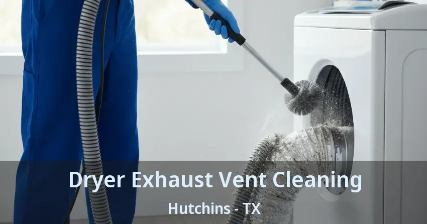 Dryer Exhaust Vent Cleaning Hutchins - TX