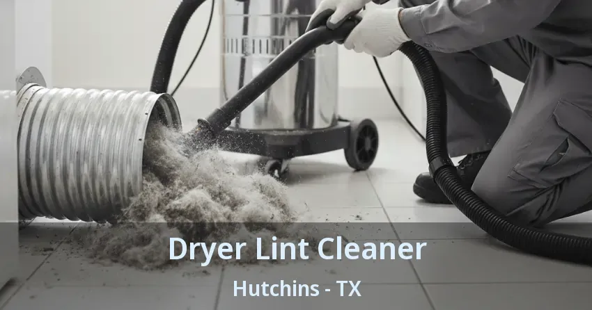 Dryer Lint Cleaner Hutchins - TX