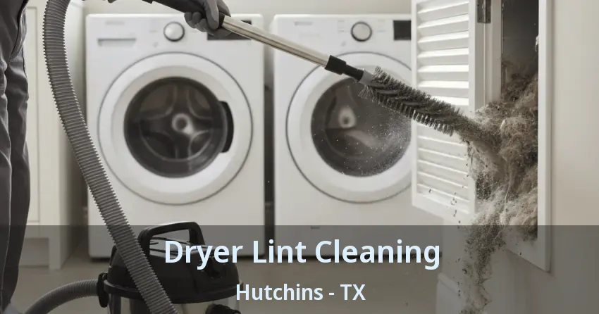Dryer Lint Cleaning Hutchins - TX Dryer Lint Cleaning Hutchins - TX