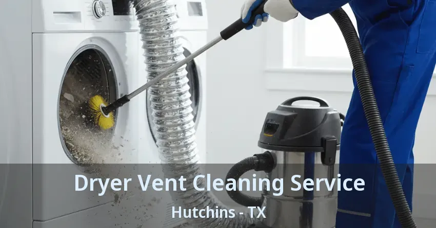 Dryer Vent Cleaning Service Hutchins - TX