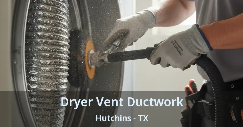 Dryer Vent Ductwork Hutchins - TX