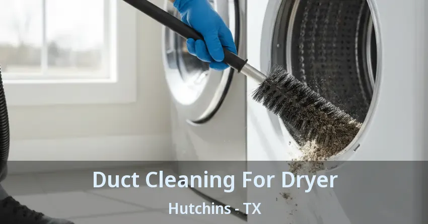 Duct Cleaning For Dryer Hutchins - TX