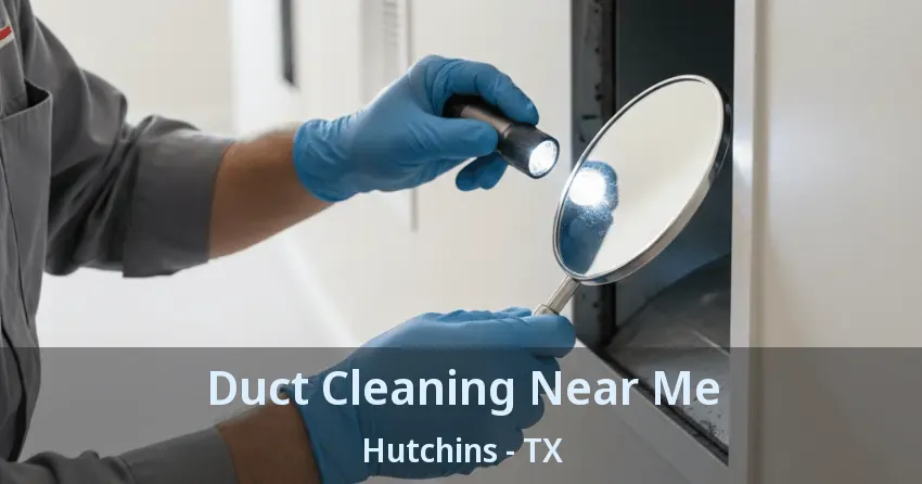 Duct Cleaning Near Me Hutchins - TX