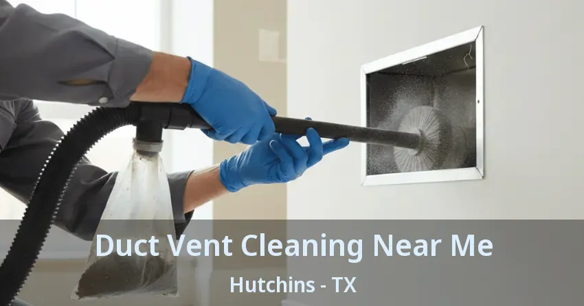 Duct Vent Cleaning Near Me Hutchins - TX