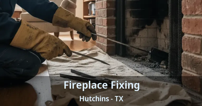 Fireplace Fixing Hutchins - TX