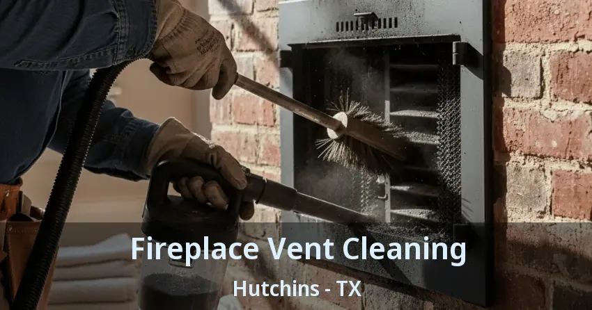 Fireplace Vent Cleaning Hutchins - TX