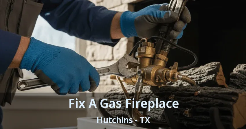 Fix A Gas Fireplace Hutchins - TX