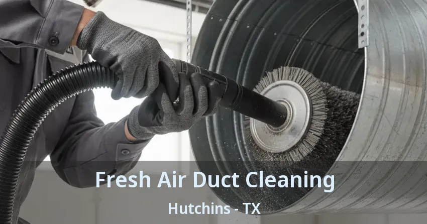 Fresh Air Duct Cleaning Hutchins - TX