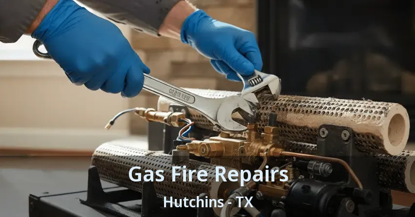 Gas Fire Repairs Hutchins - TX