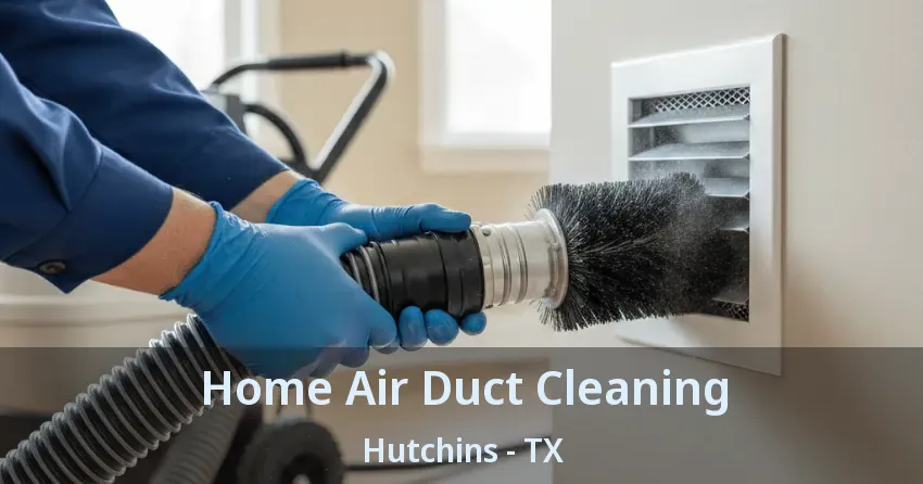 Home Air Duct Cleaning Hutchins - TX