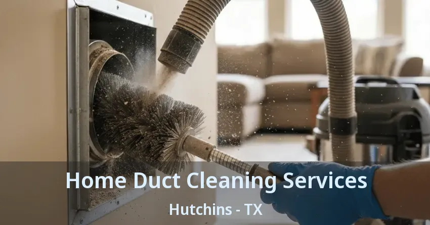 Home Duct Cleaning Services Hutchins - TX