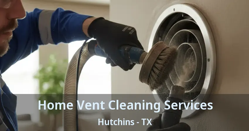 Home Vent Cleaning Services Hutchins - TX