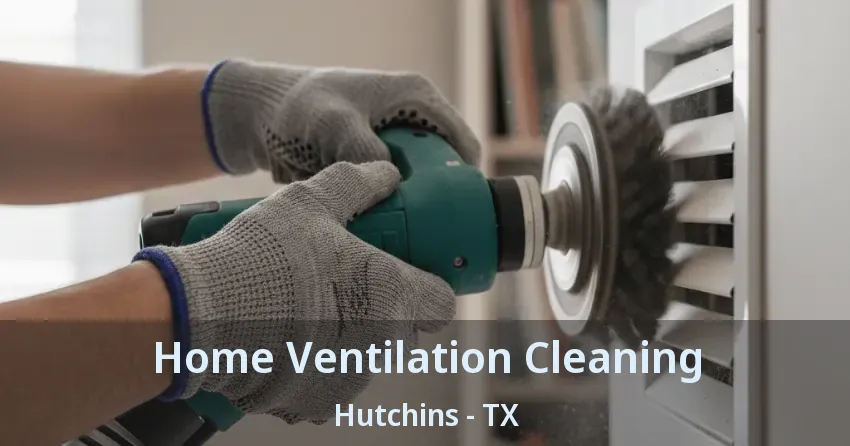 Home Ventilation Cleaning Hutchins - TX