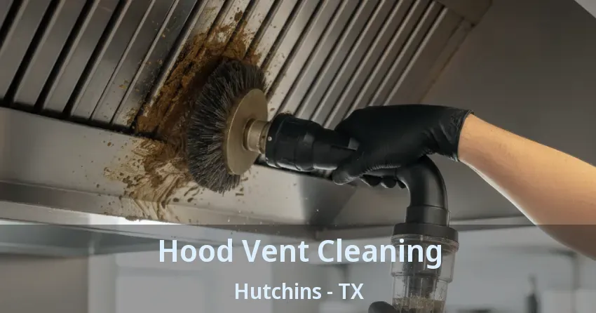 Hood Vent Cleaning Hutchins - TX