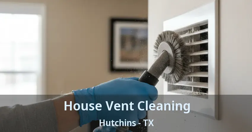 House Vent Cleaning Hutchins - TX