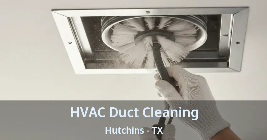 HVAC Duct Cleaning Hutchins - TX