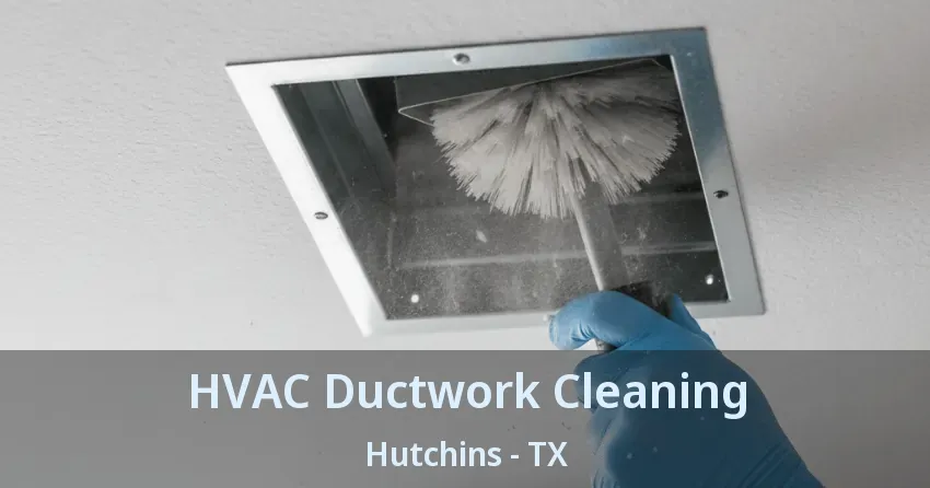 HVAC Ductwork Cleaning Hutchins - TX