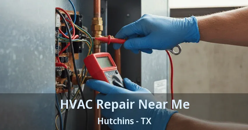 HVAC Repair Near Me Hutchins - TX
