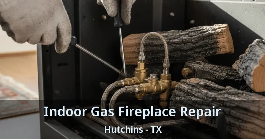 Indoor Gas Fireplace Repair Hutchins - TX Indoor Gas Fireplace Repair Hutchins - TX