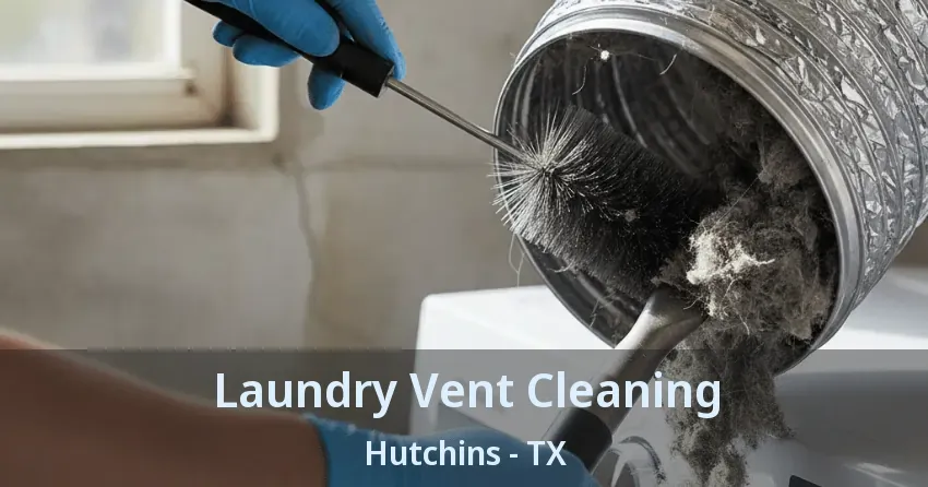 Laundry Vent Cleaning Hutchins - TX