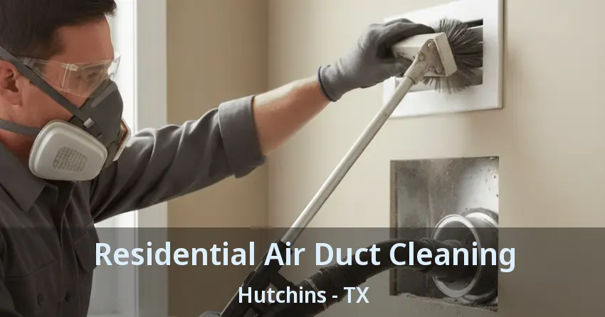 Residential Air Duct Cleaning Hutchins - TX
