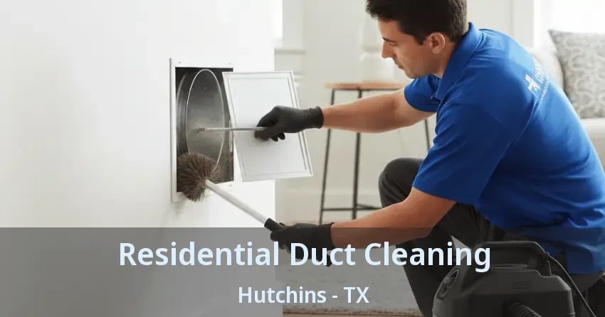 Residential Duct Cleaning Hutchins - TX Residential Duct Cleaning Hutchins - TX