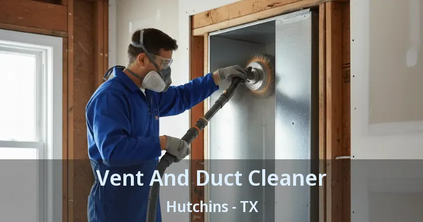 Vent And Duct Cleaner Hutchins - TX