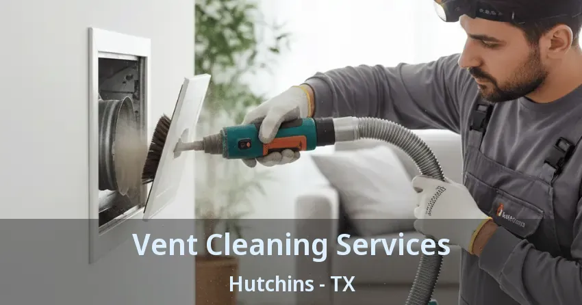 Vent Cleaning Services Hutchins - TX