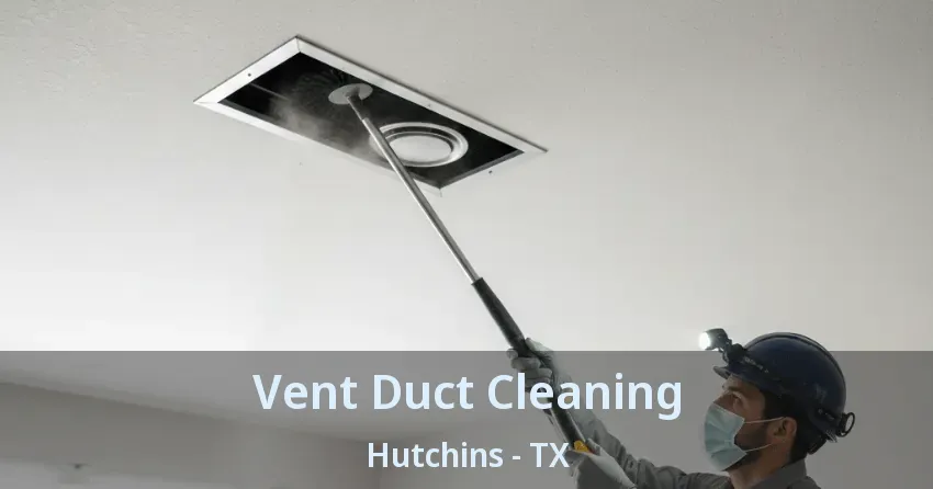 Vent Duct Cleaning Hutchins - TX Vent Duct Cleaning Hutchins - TX